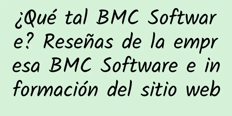 ¿Qué tal BMC Software? Reseñas de la empresa BMC Software e información del sitio web