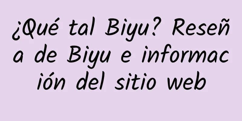 ¿Qué tal Biyu? Reseña de Biyu e información del sitio web