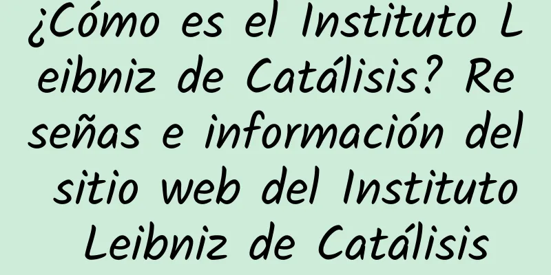 ¿Cómo es el Instituto Leibniz de Catálisis? Reseñas e información del sitio web del Instituto Leibniz de Catálisis