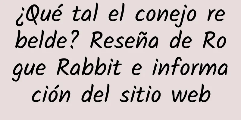 ¿Qué tal el conejo rebelde? Reseña de Rogue Rabbit e información del sitio web