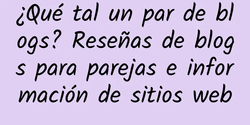 ¿Qué tal un par de blogs? Reseñas de blogs para parejas e información de sitios web