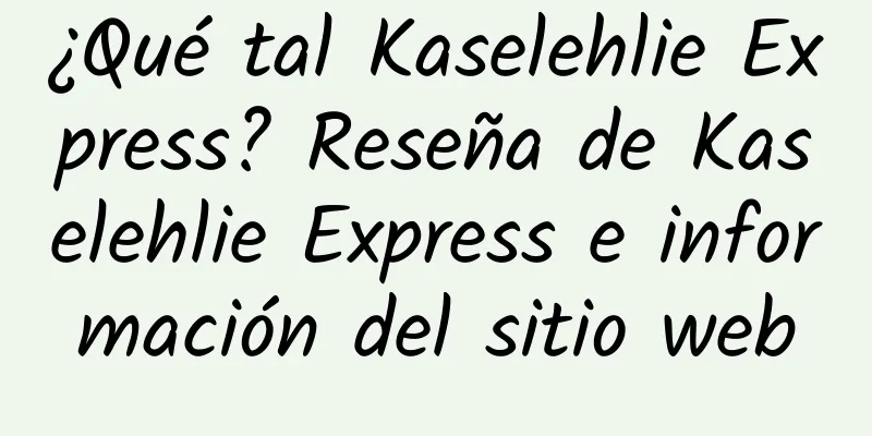 ¿Qué tal Kaselehlie Express? Reseña de Kaselehlie Express e información del sitio web