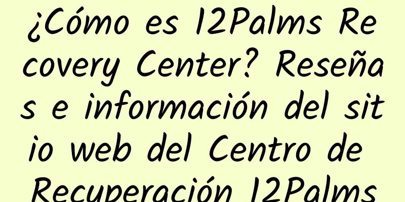 ¿Cómo es 12Palms Recovery Center? Reseñas e información del sitio web del Centro de Recuperación 12Palms