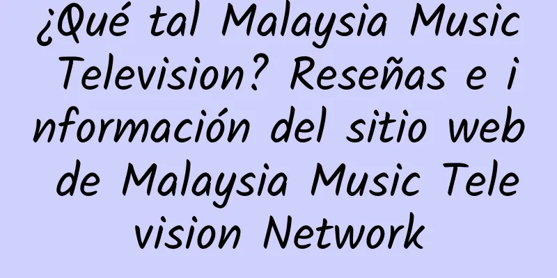 ¿Qué tal Malaysia Music Television? Reseñas e información del sitio web de Malaysia Music Television Network