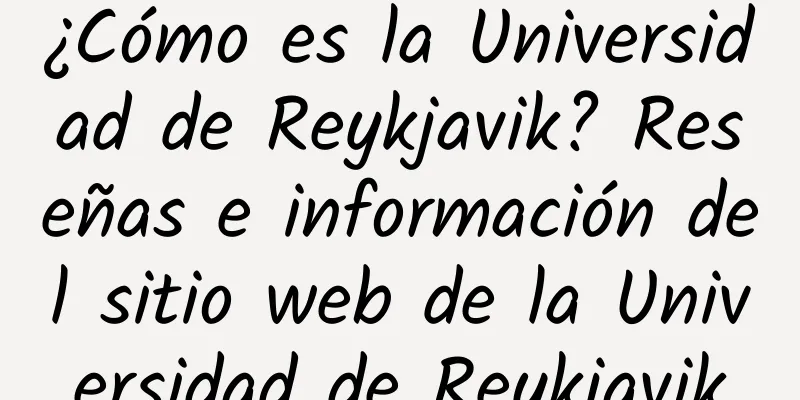 ¿Cómo es la Universidad de Reykjavik? Reseñas e información del sitio web de la Universidad de Reykjavik