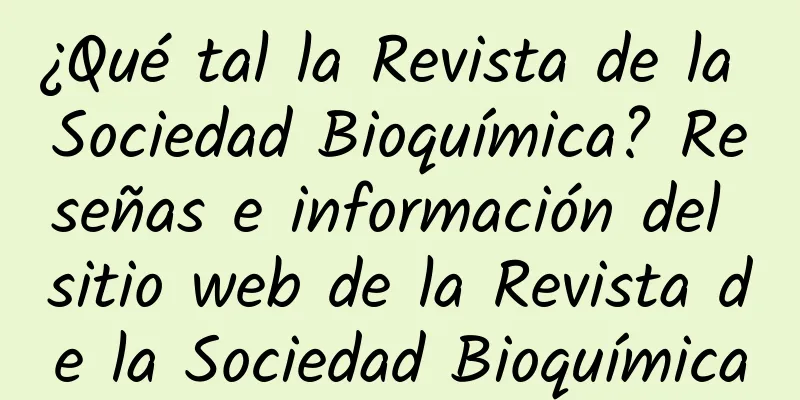 ¿Qué tal la Revista de la Sociedad Bioquímica? Reseñas e información del sitio web de la Revista de la Sociedad Bioquímica