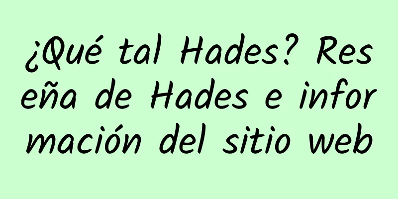¿Qué tal Hades? Reseña de Hades e información del sitio web
