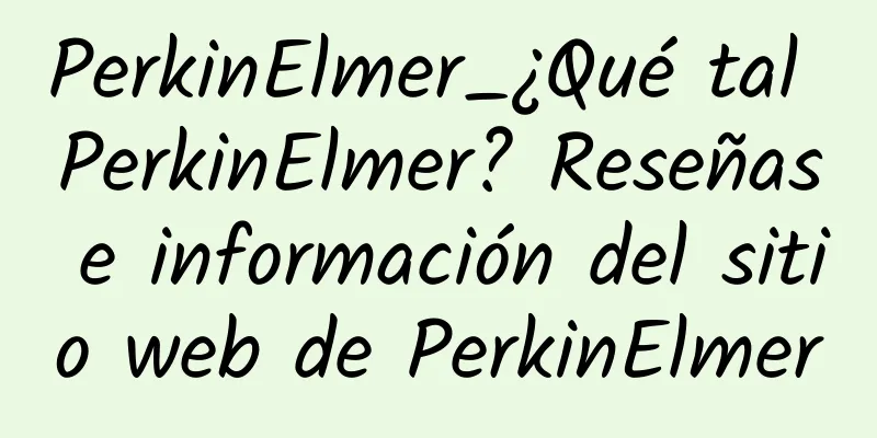 PerkinElmer_¿Qué tal PerkinElmer? Reseñas e información del sitio web de PerkinElmer