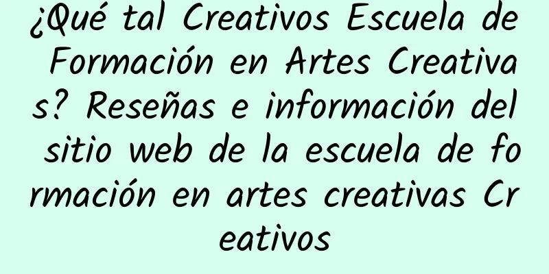 ¿Qué tal Creativos Escuela de Formación en Artes Creativas? Reseñas e información del sitio web de la escuela de formación en artes creativas Creativos