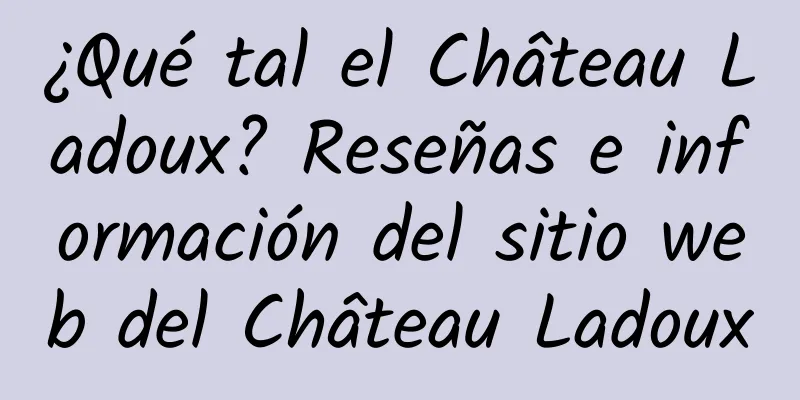 ¿Qué tal el Château Ladoux? Reseñas e información del sitio web del Château Ladoux