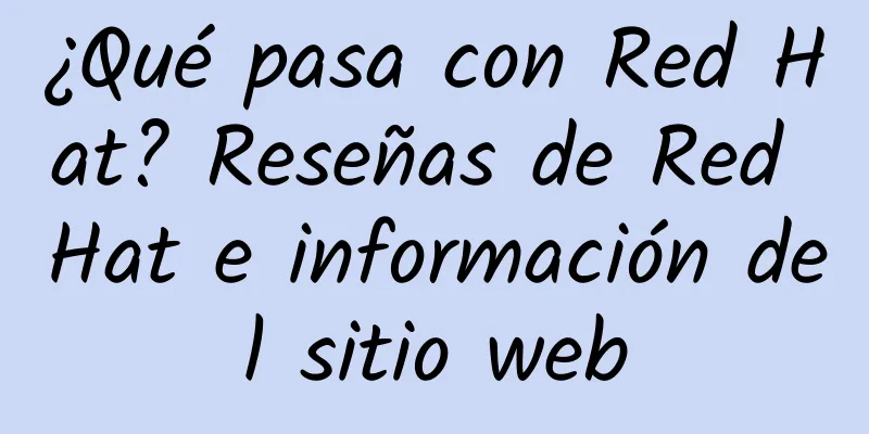 ¿Qué pasa con Red Hat? Reseñas de Red Hat e información del sitio web