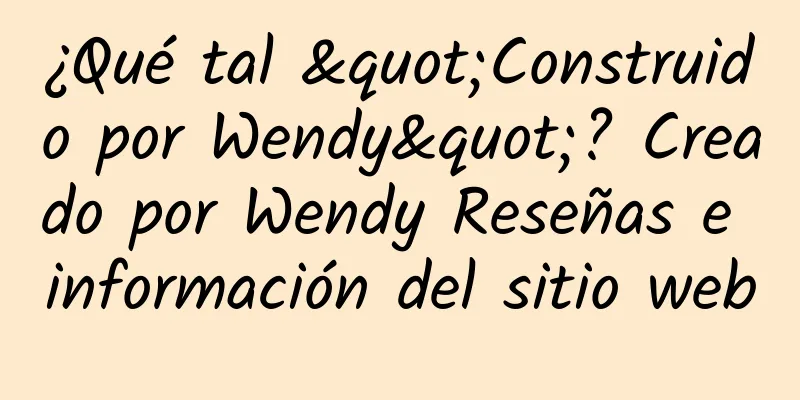 ¿Qué tal "Construido por Wendy"? Creado por Wendy Reseñas e información del sitio web