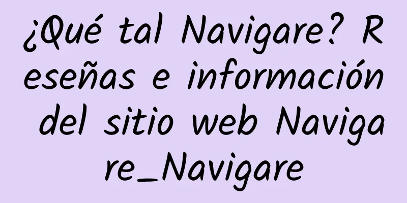 ¿Qué tal Navigare? Reseñas e información del sitio web Navigare_Navigare