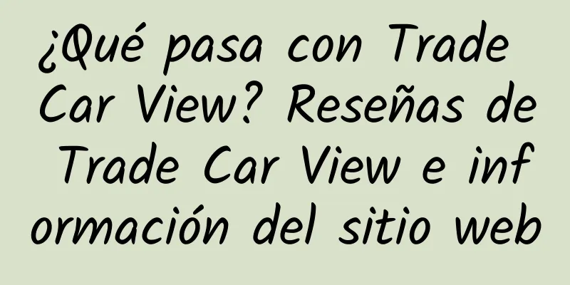 ¿Qué pasa con Trade Car View? Reseñas de Trade Car View e información del sitio web