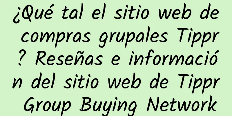 ¿Qué tal el sitio web de compras grupales Tippr? Reseñas e información del sitio web de Tippr Group Buying Network