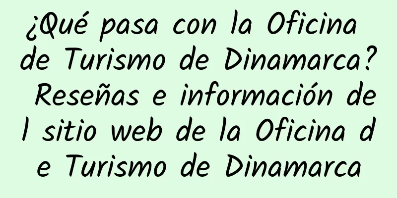 ¿Qué pasa con la Oficina de Turismo de Dinamarca? Reseñas e información del sitio web de la Oficina de Turismo de Dinamarca
