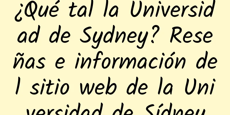 ¿Qué tal la Universidad de Sydney? Reseñas e información del sitio web de la Universidad de Sídney
