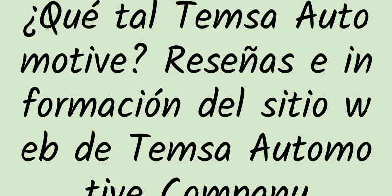 ¿Qué tal Temsa Automotive? Reseñas e información del sitio web de Temsa Automotive Company