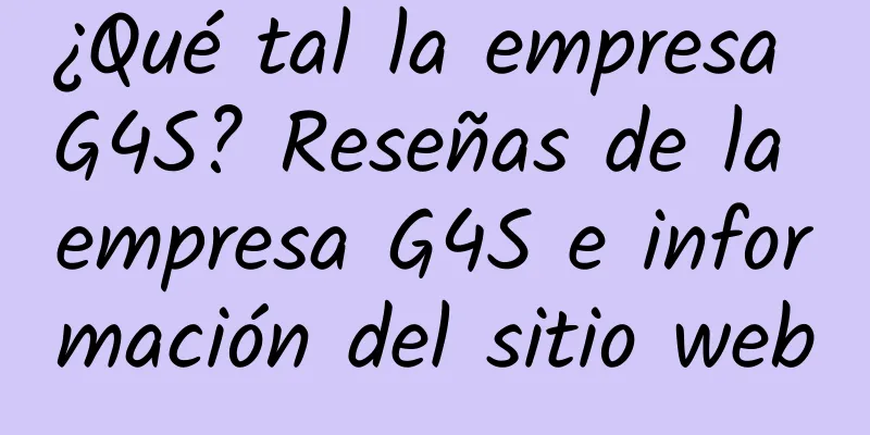 ¿Qué tal la empresa G4S? Reseñas de la empresa G4S e información del sitio web