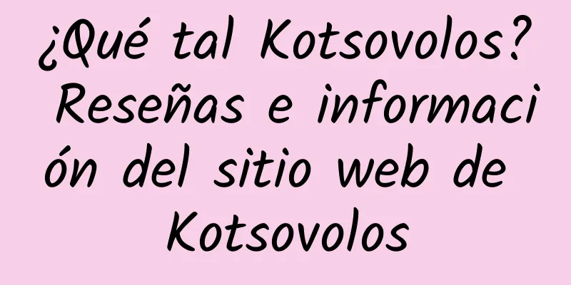 ¿Qué tal Kotsovolos? Reseñas e información del sitio web de Kotsovolos
