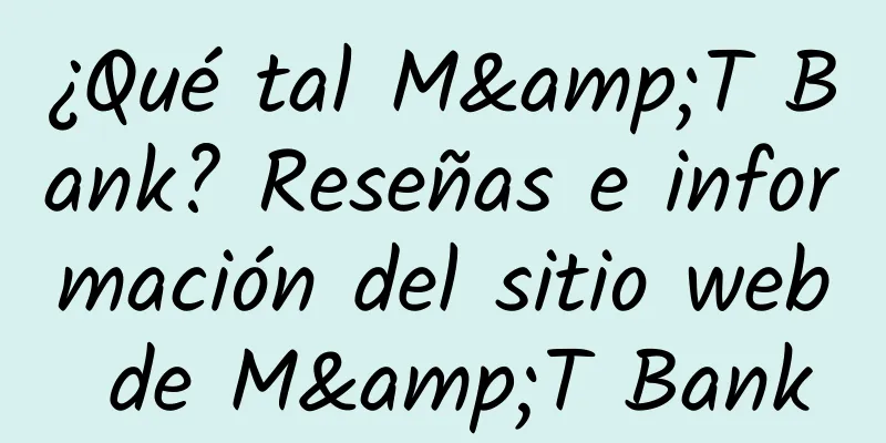 ¿Qué tal M&T Bank? Reseñas e información del sitio web de M&T Bank