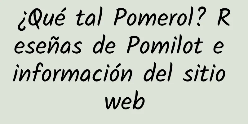 ¿Qué tal Pomerol? Reseñas de Pomilot e información del sitio web