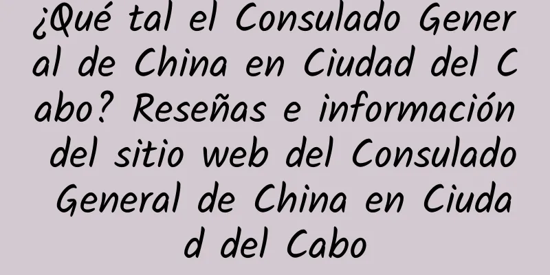 ¿Qué tal el Consulado General de China en Ciudad del Cabo? Reseñas e información del sitio web del Consulado General de China en Ciudad del Cabo