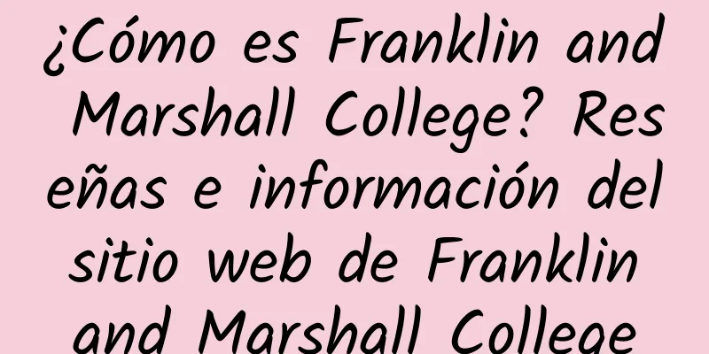 ¿Cómo es Franklin and Marshall College? Reseñas e información del sitio web de Franklin and Marshall College