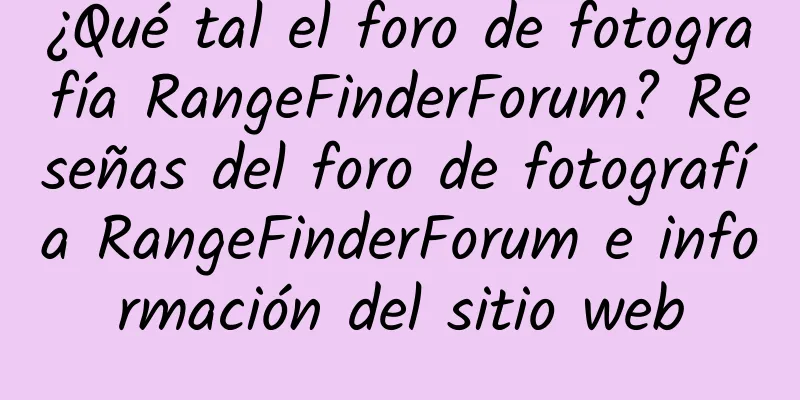 ¿Qué tal el foro de fotografía RangeFinderForum? Reseñas del foro de fotografía RangeFinderForum e información del sitio web