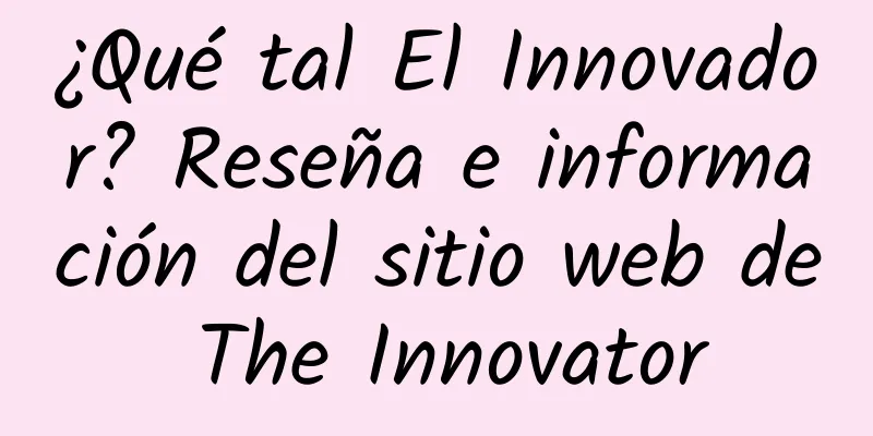 ¿Qué tal El Innovador? Reseña e información del sitio web de The Innovator