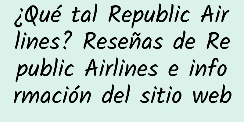 ¿Qué tal Republic Airlines? Reseñas de Republic Airlines e información del sitio web