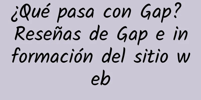 ¿Qué pasa con Gap? Reseñas de Gap e información del sitio web