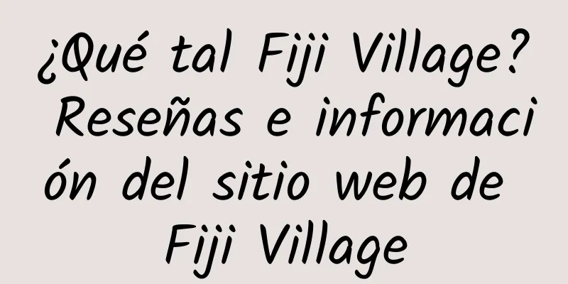 ¿Qué tal Fiji Village? Reseñas e información del sitio web de Fiji Village