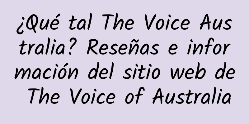 ¿Qué tal The Voice Australia? Reseñas e información del sitio web de The Voice of Australia
