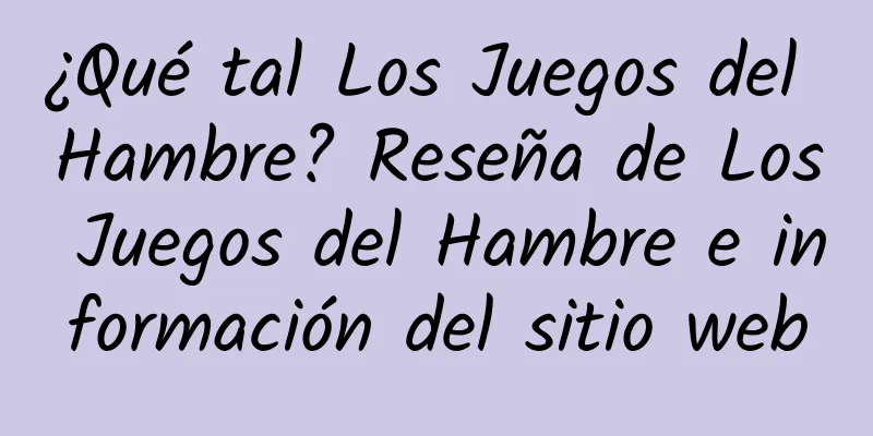 ¿Qué tal Los Juegos del Hambre? Reseña de Los Juegos del Hambre e información del sitio web