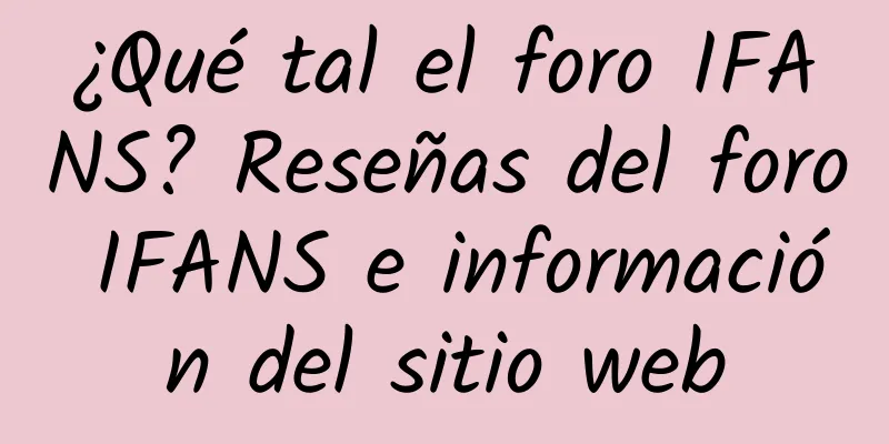 ¿Qué tal el foro IFANS? Reseñas del foro IFANS e información del sitio web