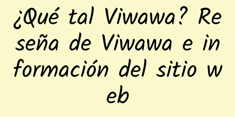 ¿Qué tal Viwawa? Reseña de Viwawa e información del sitio web