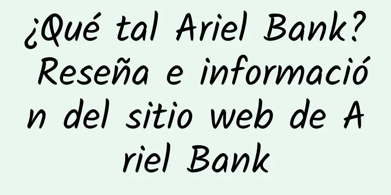 ¿Qué tal Ariel Bank? Reseña e información del sitio web de Ariel Bank