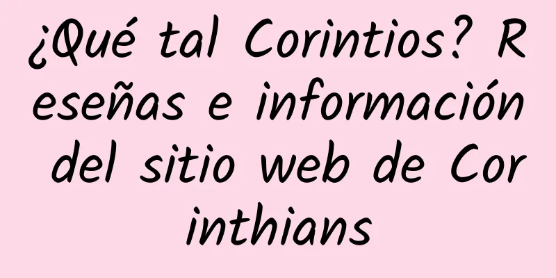 ¿Qué tal Corintios? Reseñas e información del sitio web de Corinthians