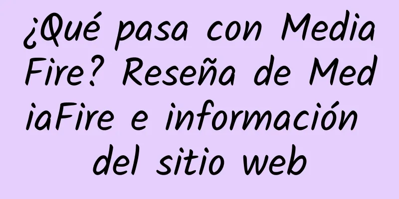 ¿Qué pasa con MediaFire? Reseña de MediaFire e información del sitio web