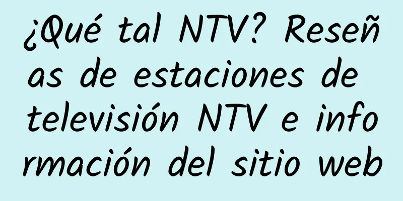 ¿Qué tal NTV? Reseñas de estaciones de televisión NTV e información del sitio web