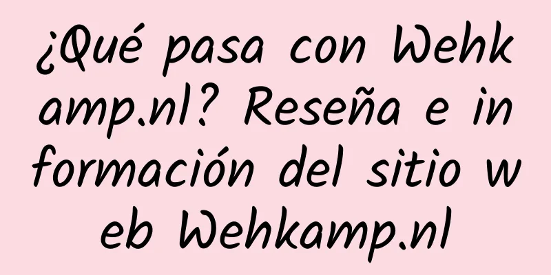 ¿Qué pasa con Wehkamp.nl? Reseña e información del sitio web Wehkamp.nl