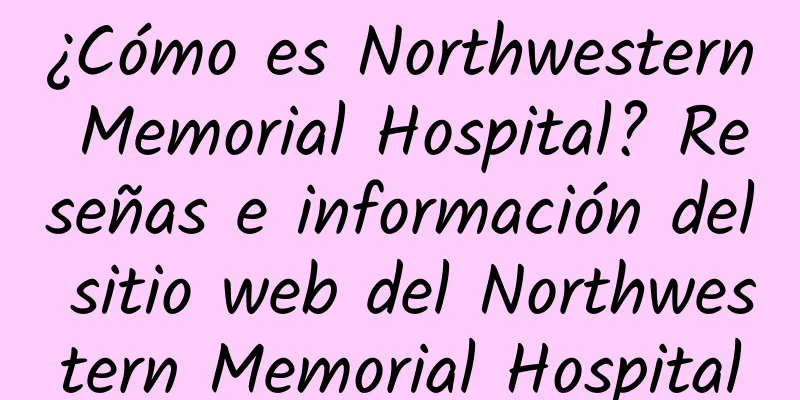 ¿Cómo es Northwestern Memorial Hospital? Reseñas e información del sitio web del Northwestern Memorial Hospital
