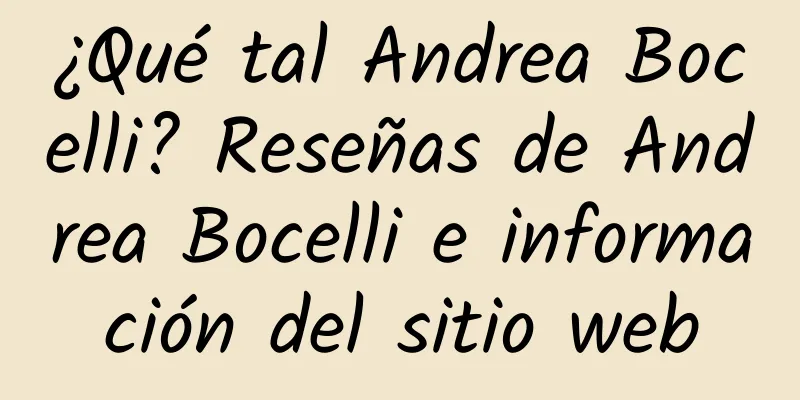 ¿Qué tal Andrea Bocelli? Reseñas de Andrea Bocelli e información del sitio web