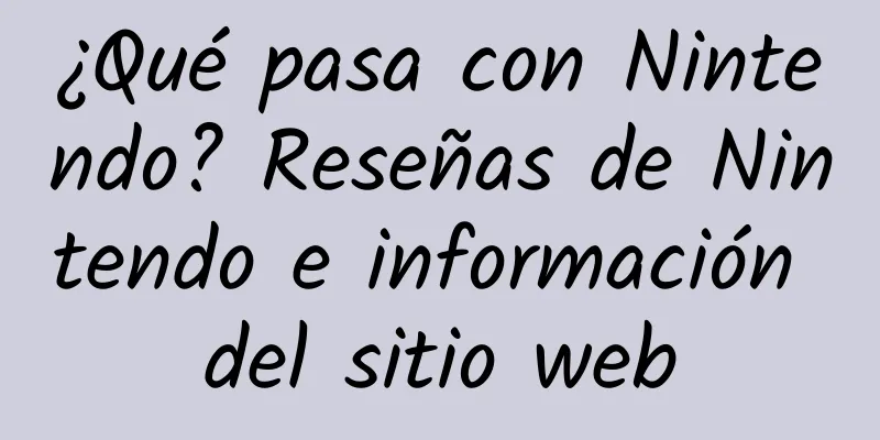 ¿Qué pasa con Nintendo? Reseñas de Nintendo e información del sitio web