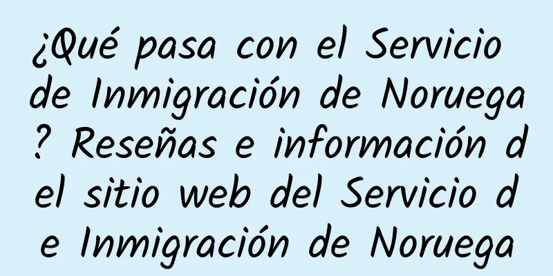 ¿Qué pasa con el Servicio de Inmigración de Noruega? Reseñas e información del sitio web del Servicio de Inmigración de Noruega
