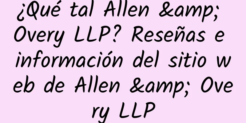 ¿Qué tal Allen & Overy LLP? Reseñas e información del sitio web de Allen & Overy LLP