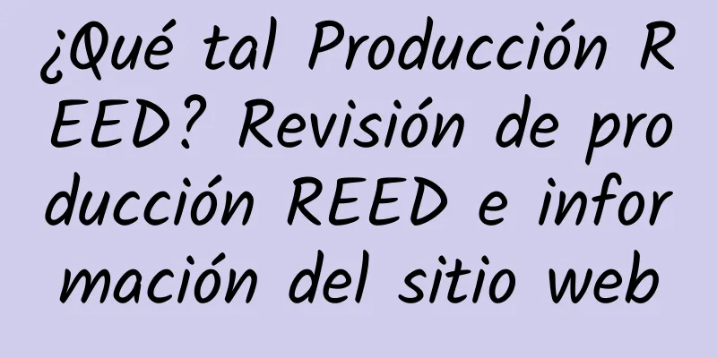 ¿Qué tal Producción REED? Revisión de producción REED e información del sitio web