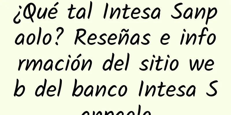 ¿Qué tal Intesa Sanpaolo? Reseñas e información del sitio web del banco Intesa Sanpaolo