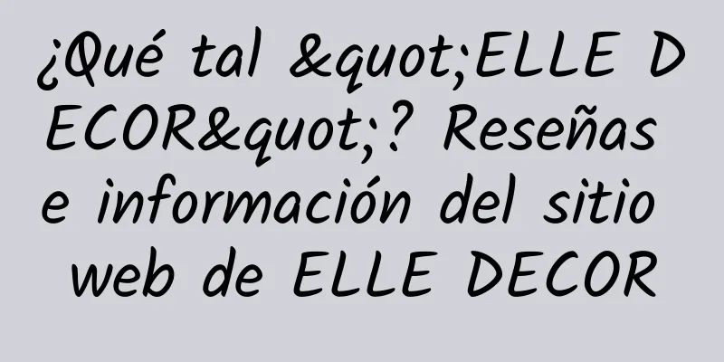 ¿Qué tal "ELLE DECOR"? Reseñas e información del sitio web de ELLE DECOR